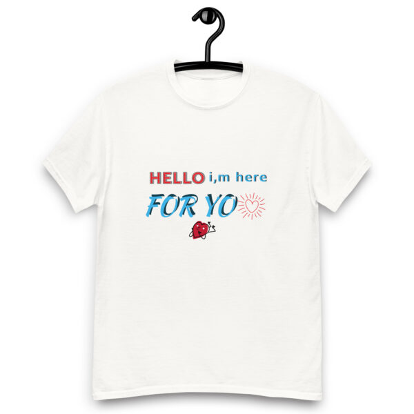 Hello i´m here for you   _____   UNISEX