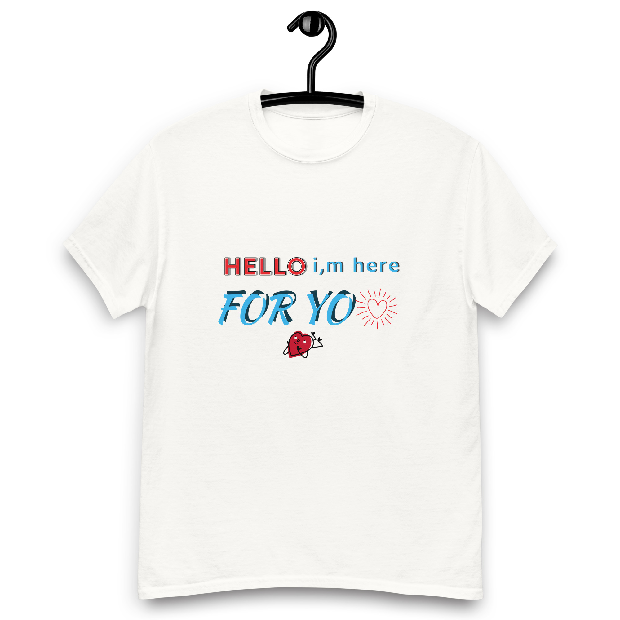 Hello i´m here for you _____ UNISEX