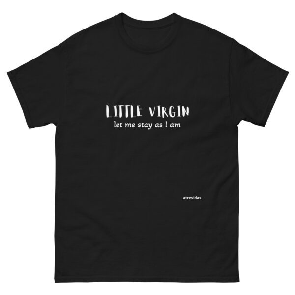 Little virgin let me stay as i am   _____   UNISEX