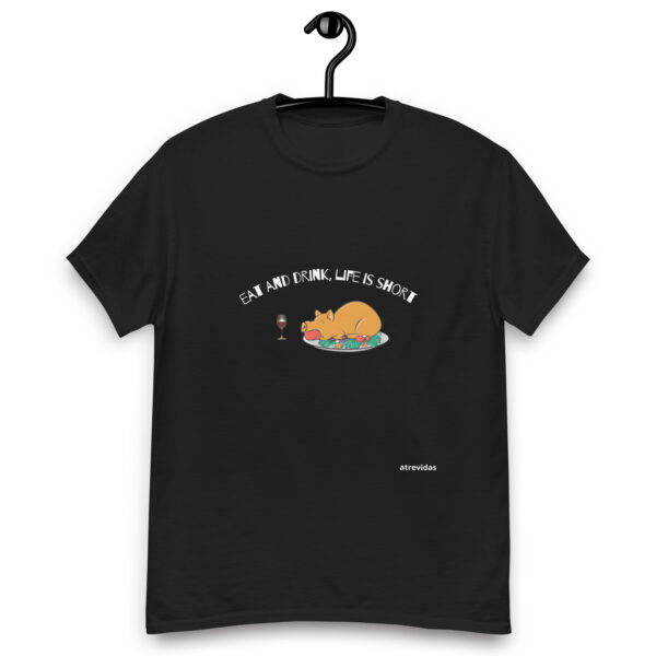 Eat and drink, life is short   _____   UNISEX