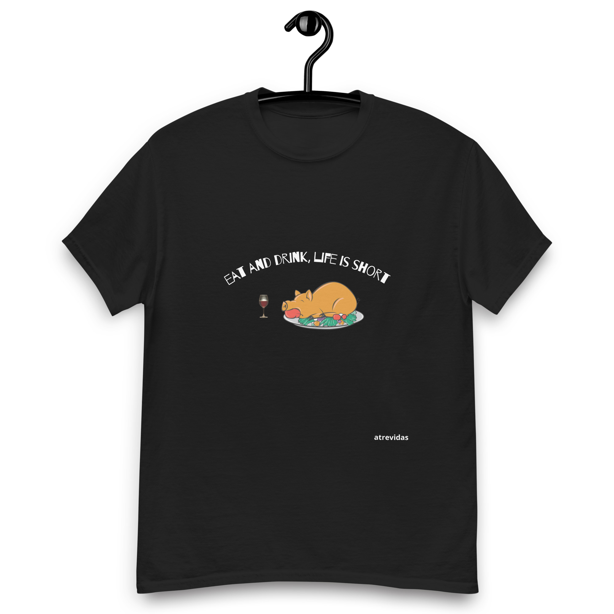 Eat and drink, life is short _____ UNISEX