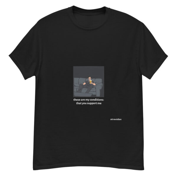 these are my conditions: that you support me   _____   UNISEX