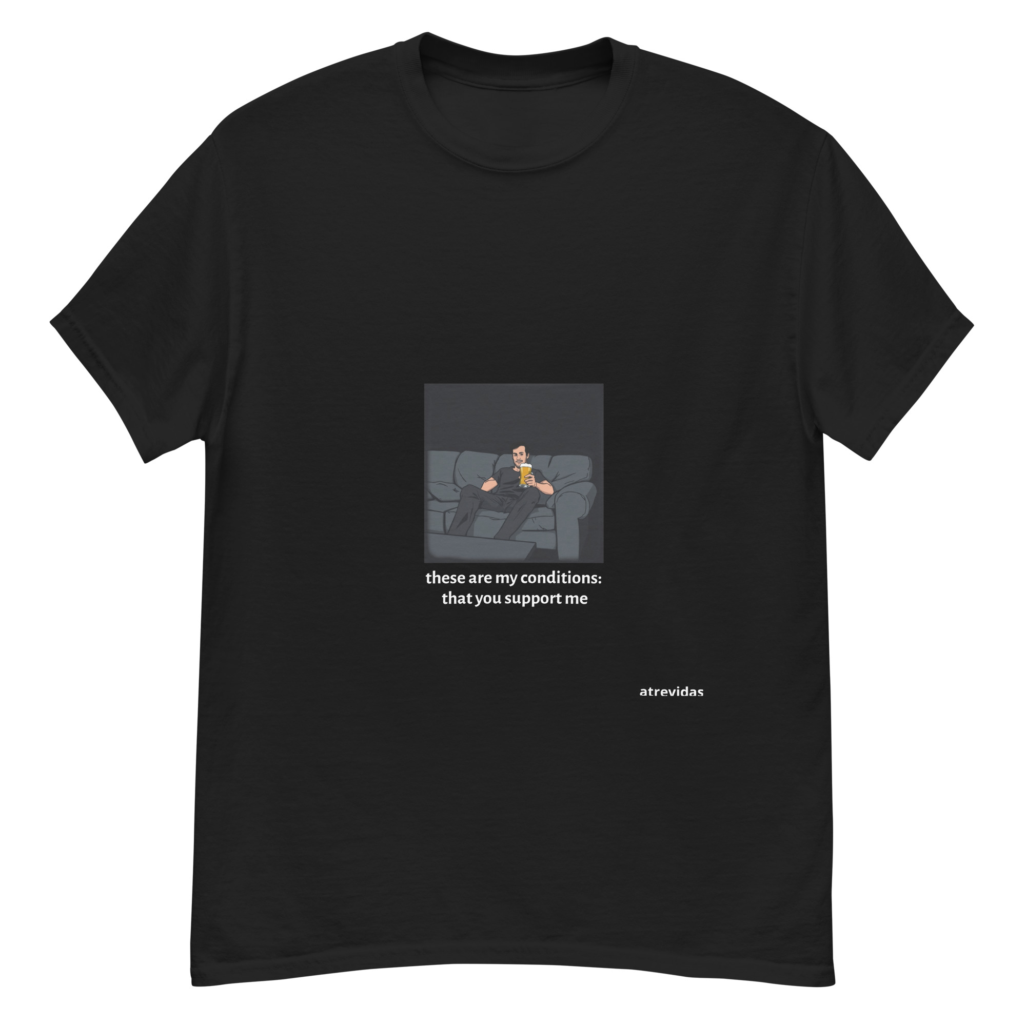 these are my conditions: that you support me _____ UNISEX